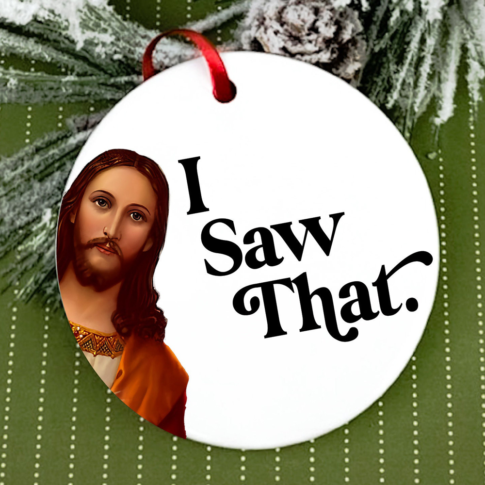 I Saw That Funny Jesus Ornament