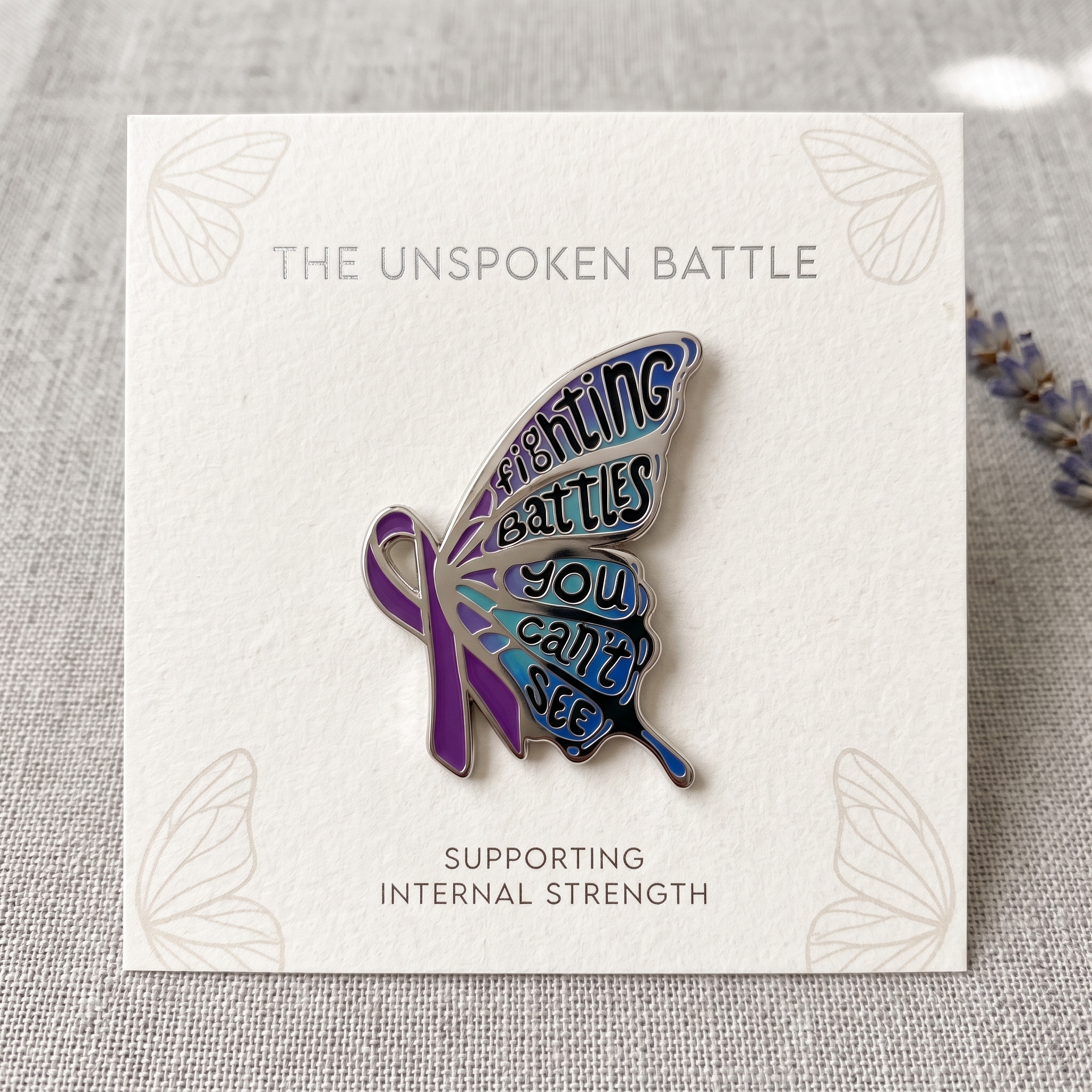 "Fighting Battles You Can't See" Enamel Pin 