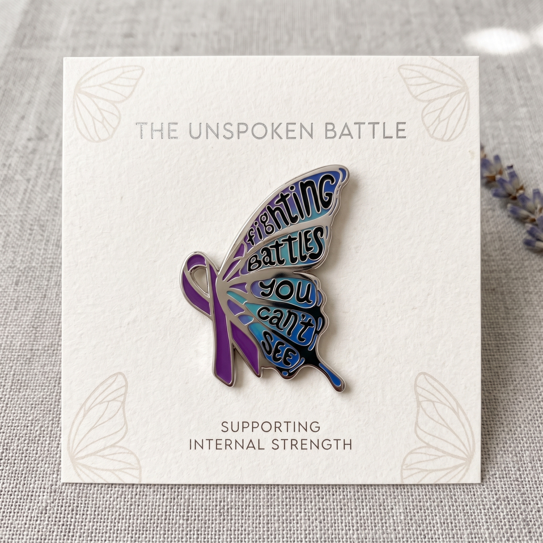 "Fighting Battles You Can't See" Enamel Pin 
