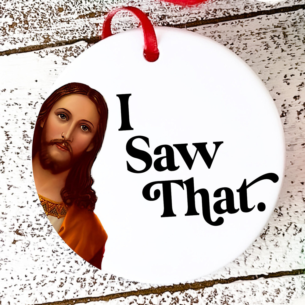 I Saw That Funny Jesus Ornament