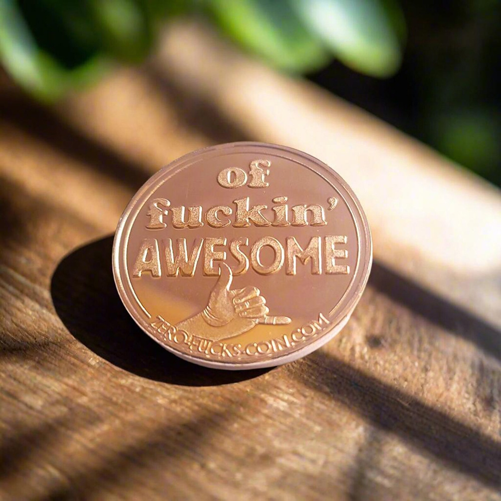 You’re Kind of Fuckin’ AWESOME” Challenge Coin
