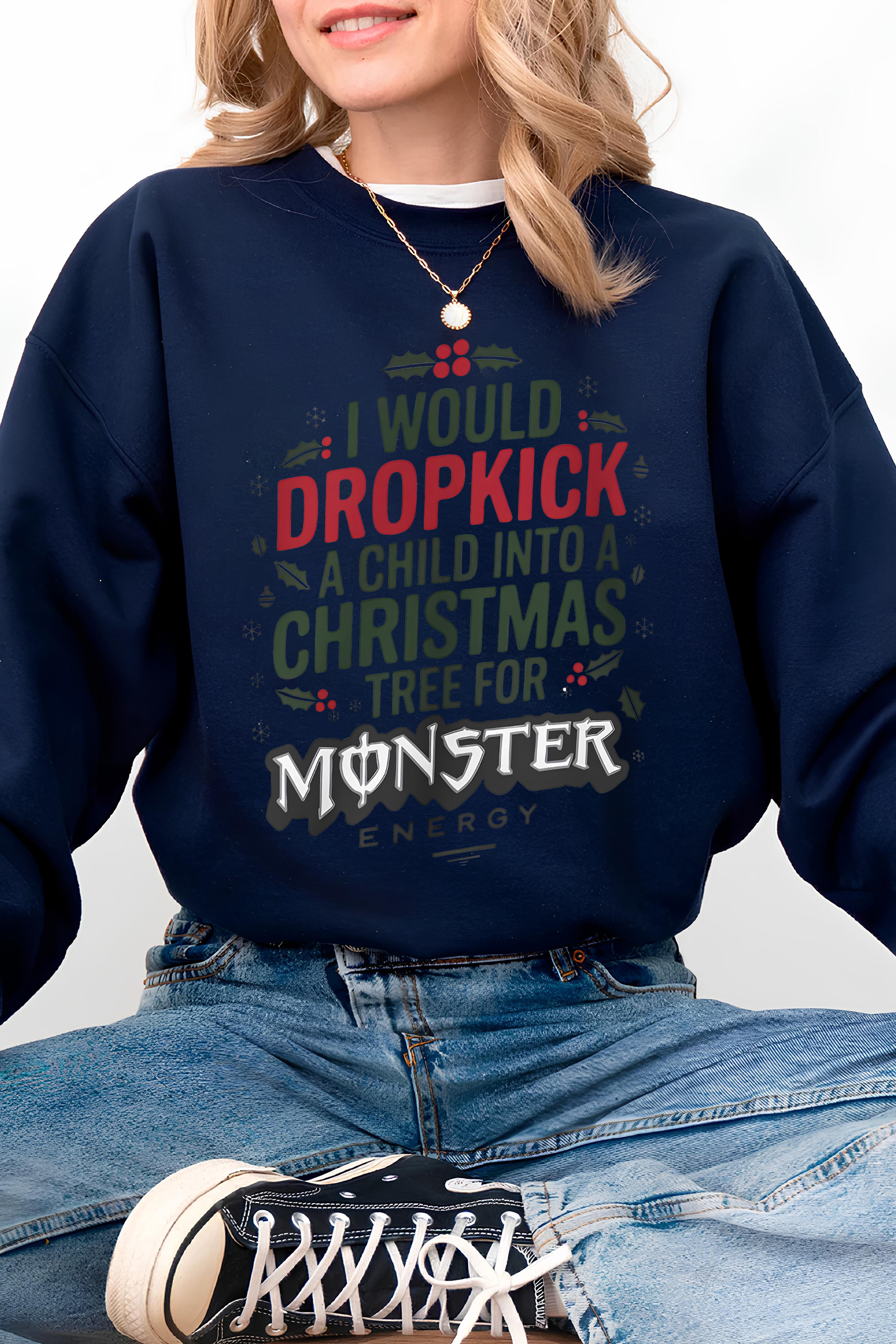 I would Dropkick a Child Into a Christmas Tree for a Monster Energy Fleece Sweatshirt For Women