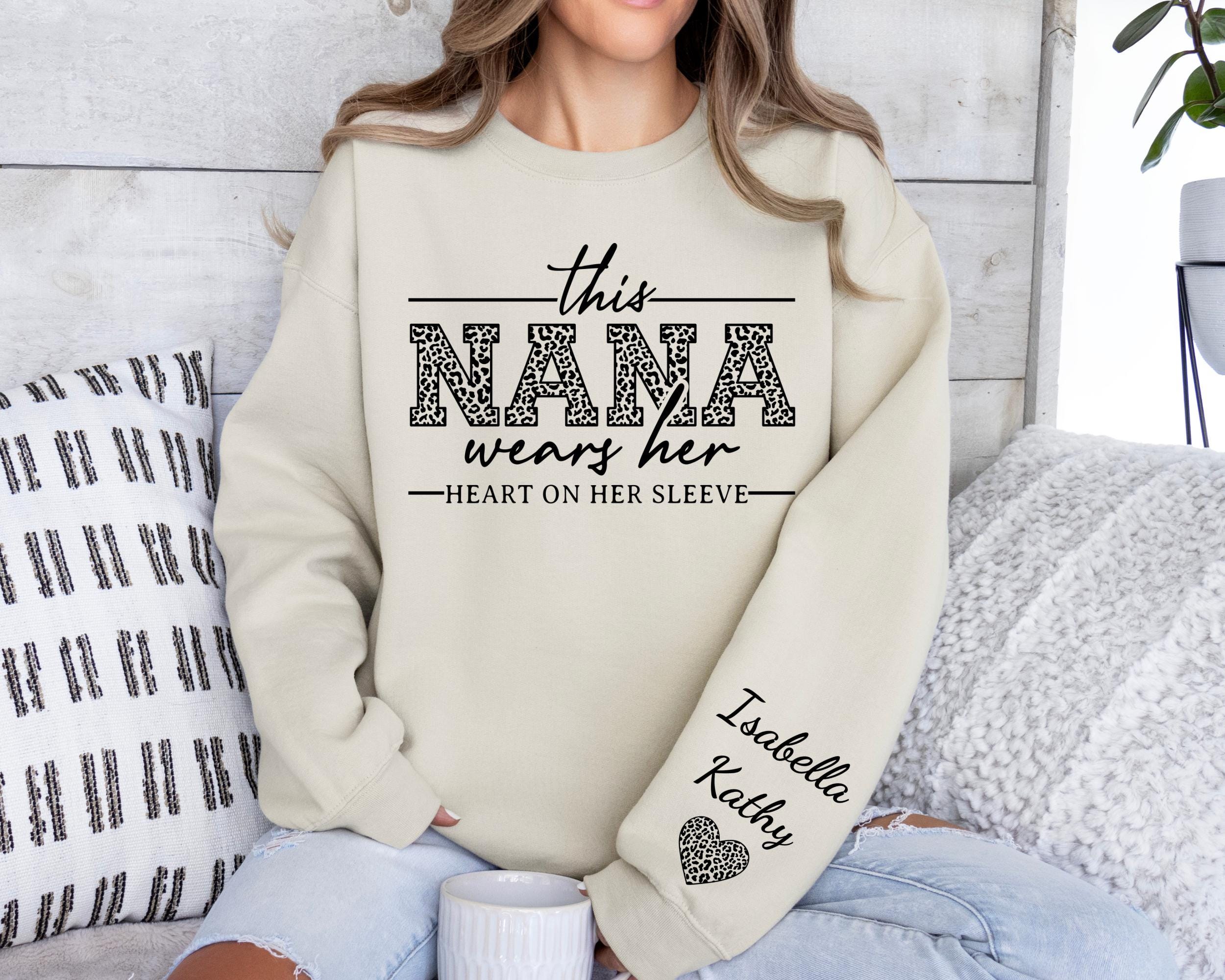 This Nana Wears Her Heart On Her Sleeve-Custom Sweatshirt With Kids Name