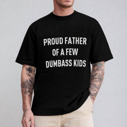 Customized Proud Father Of A Few Dumbass Kids T-Shirt, Father's Day Gift For Dad