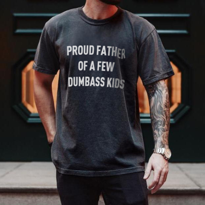 Customized Proud Father Of A Few Dumbass Kids T-Shirt, Father's Day Gift For Dad