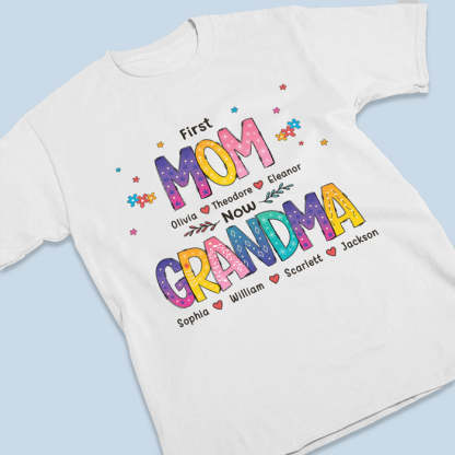 Color of Love, First Mom Now Grandma - Family Personalized Custom Unisex T-shirt, Hoodie, Sweatshirt - Mother's Day, Birthday Gift For Grandma