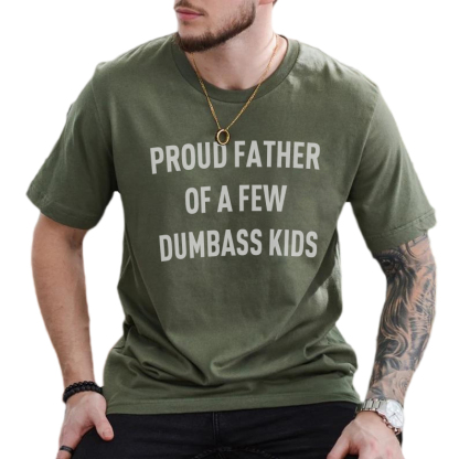 Customized Proud Father Of A Few Dumbass Kids T-Shirt, Father's Day Gift For Dad