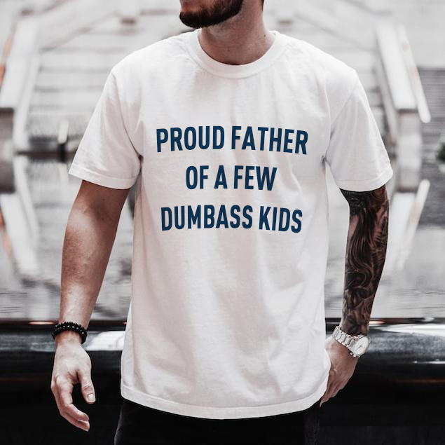 Customized Proud Father Of A Few Dumbass Kids T-Shirt, Father's Day Gift For Dad
