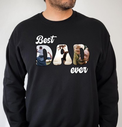 Custom Best Dad Ever Sweatshirt For Father’s Day Gift