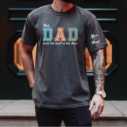 This Dad Wears Her Heart On Her Sleeve Custom Shirt As A Father's Day Gift For Dad!