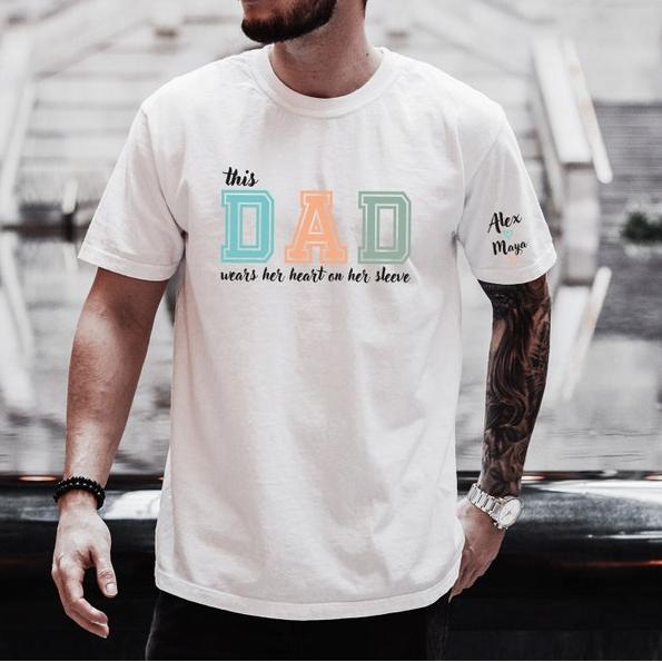 This Dad Wears Her Heart On Her Sleeve Custom Shirt As A Father's Day Gift For Dad!