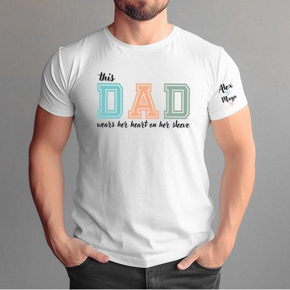 This Dad Wears Her Heart On Her Sleeve Custom Shirt As A Father's Day Gift For Dad!