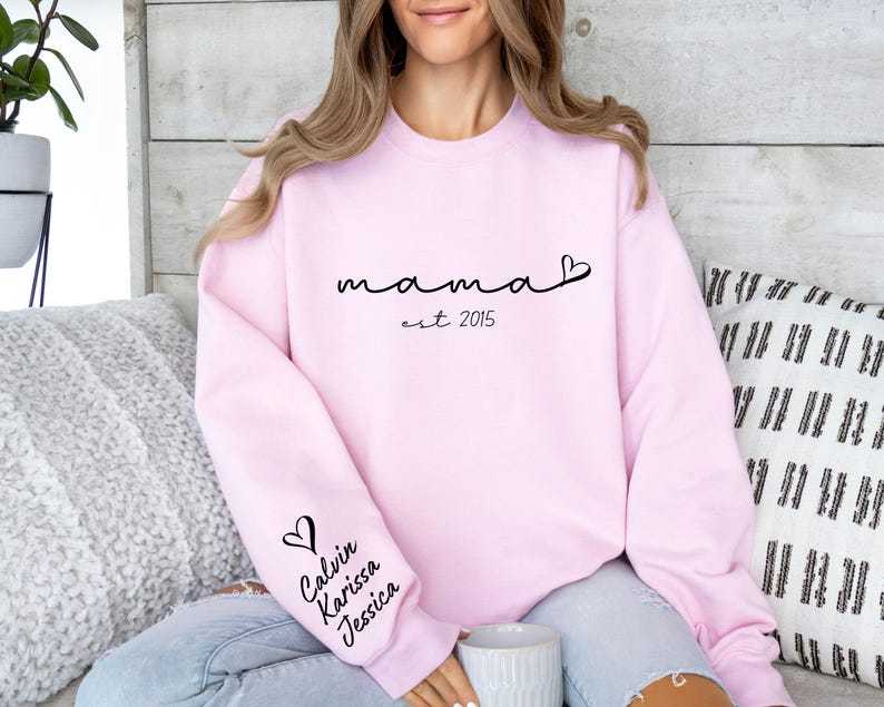 Custom Mama Sweatshirt With Kids Name On Sleeve, Mama EST Date Sweater