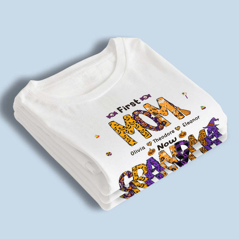 First Mom Now Grandma - Family Personalized Custom Unisex T-shirt, Hoodie, Sweatshirt - Autumn Fall Gift For Grandma