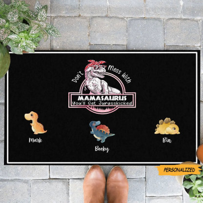 Don’t Mess With Mamasaurus, You'll Get Jurasskicked - Custom Personalized Doormat, Best Gift For Mom