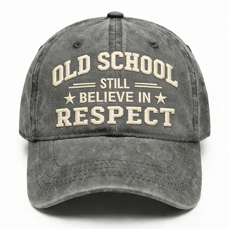 Old School Still Believe In Respect Embroidery Cap