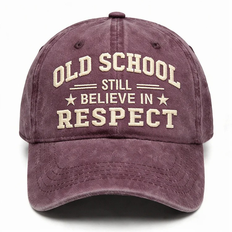 Old School Still Believe In Respect Embroidery Cap