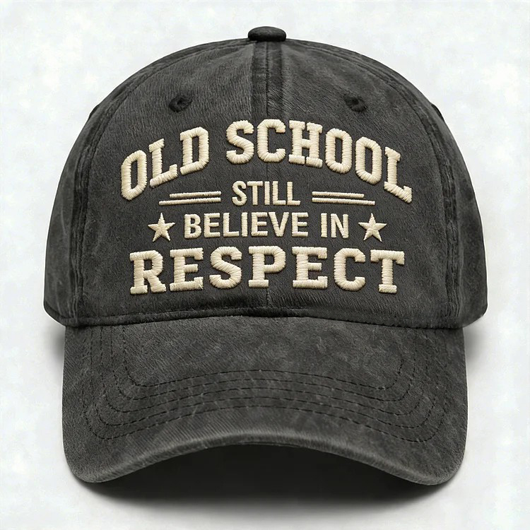 Old School Still Believe In Respect Embroidery Cap