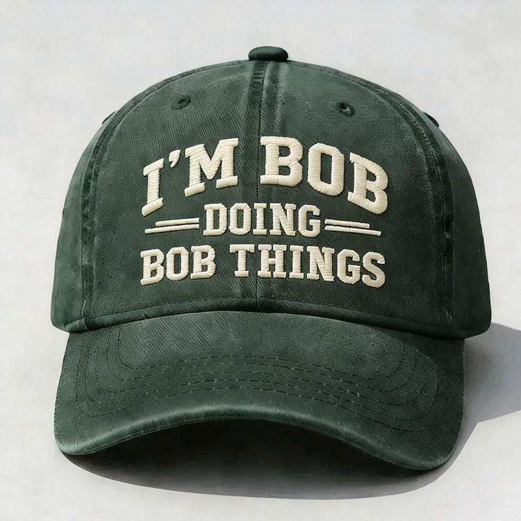 I'm Bob Doing Bob Things Embroidery Cap