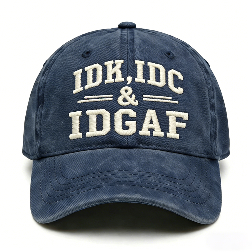 Idk Idc & Idgaf Embroidery Cap