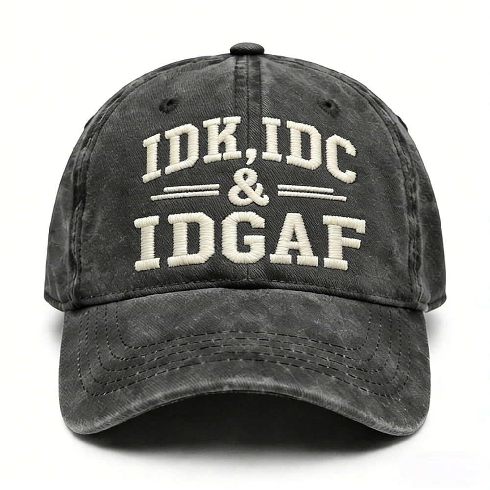 Idk Idc & Idgaf Embroidery Cap