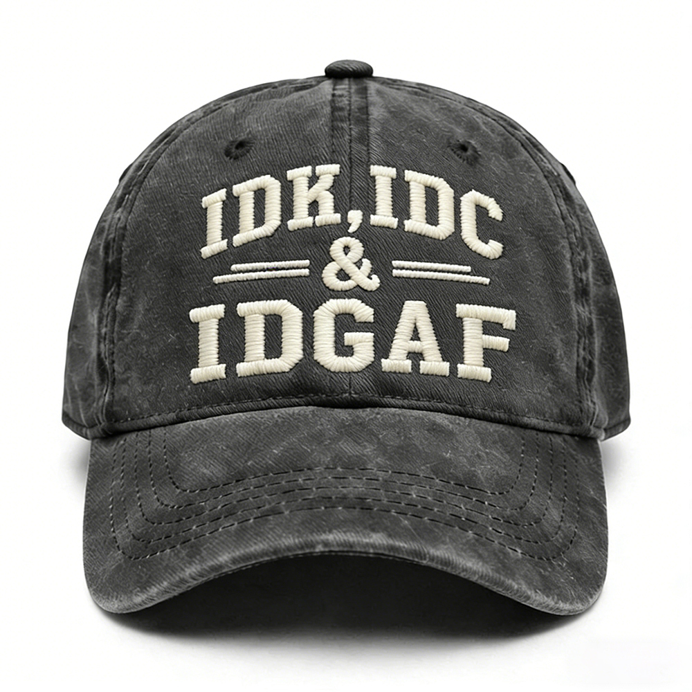 Idk Idc & Idgaf Embroidery Cap