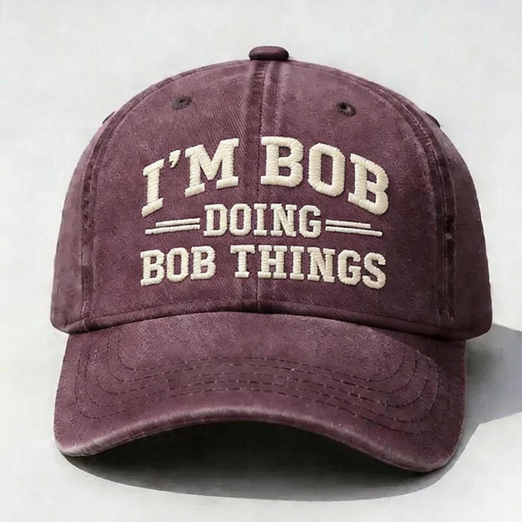 I'm Bob Doing Bob Things Embroidery Cap