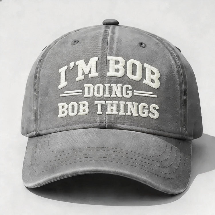 I'm Bob Doing Bob Things Embroidery Cap