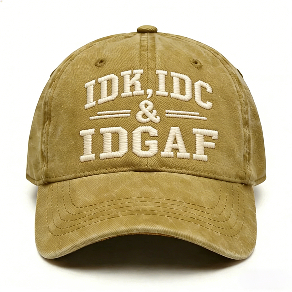 Idk Idc & Idgaf Embroidery Cap