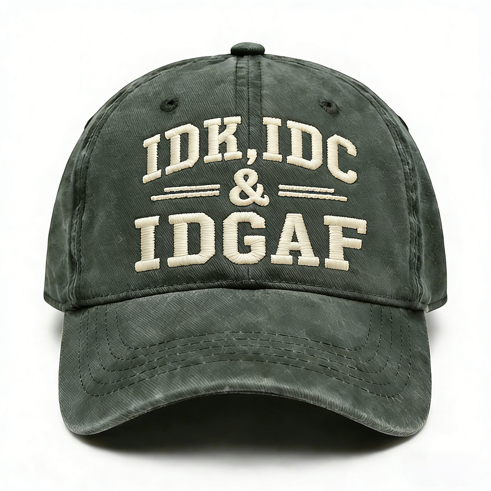 Idk Idc & Idgaf Embroidery Cap
