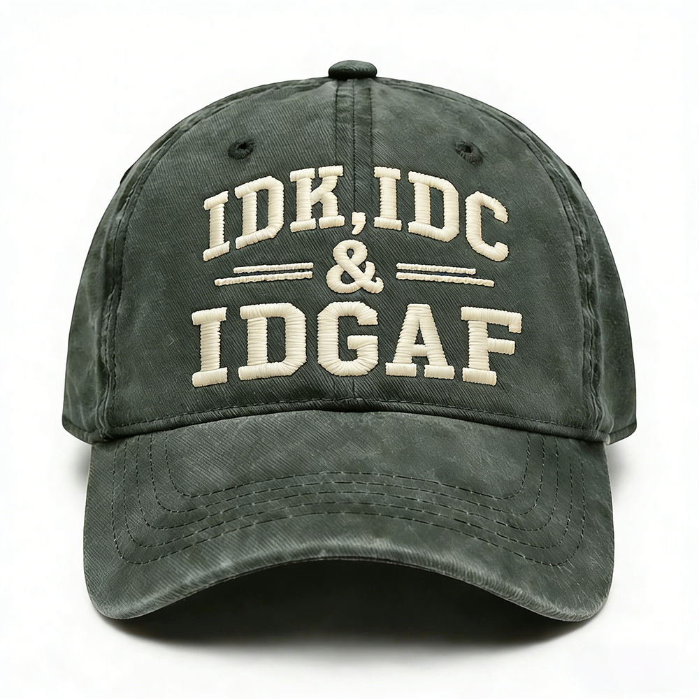 Idk Idc & Idgaf Embroidery Cap