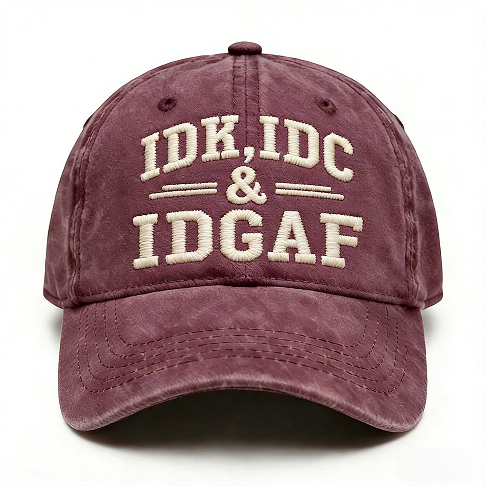 Idk Idc & Idgaf Embroidery Cap