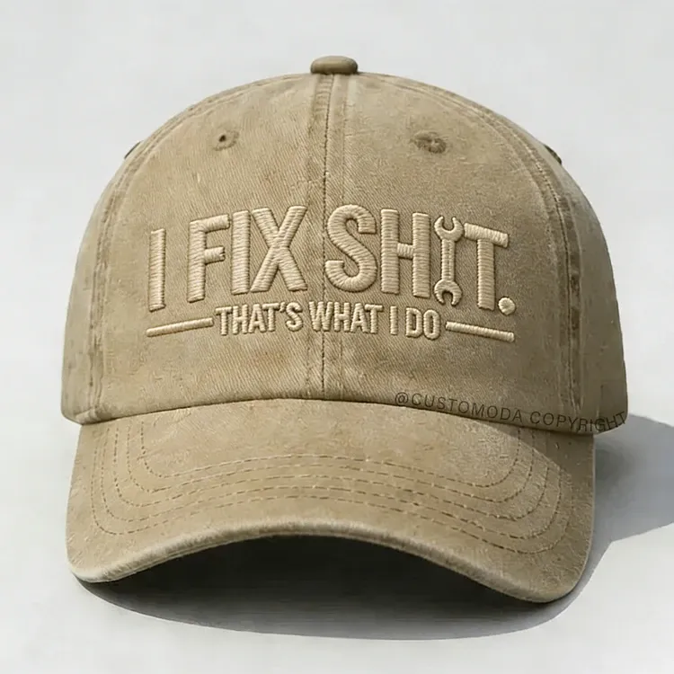 I Fix Sh*t That's What I Do Embroidery Cap