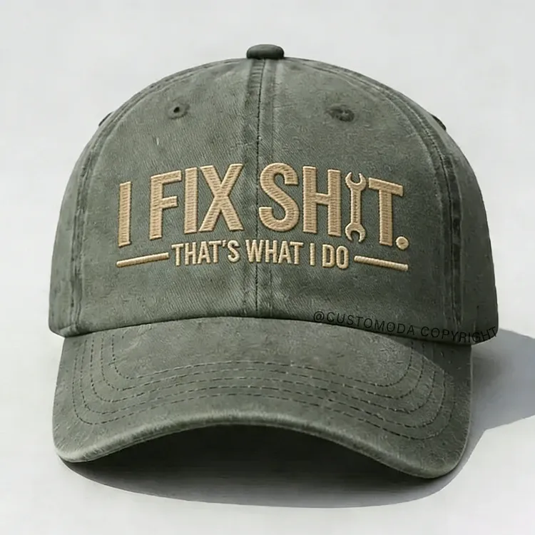 I Fix Sh*t That's What I Do Embroidery Cap