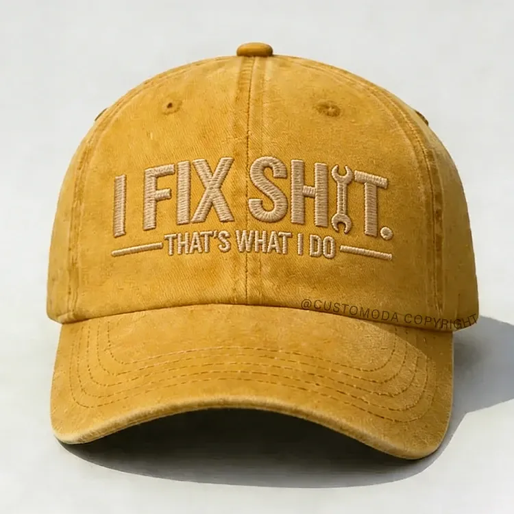 I Fix Sh*t That's What I Do Embroidery Cap