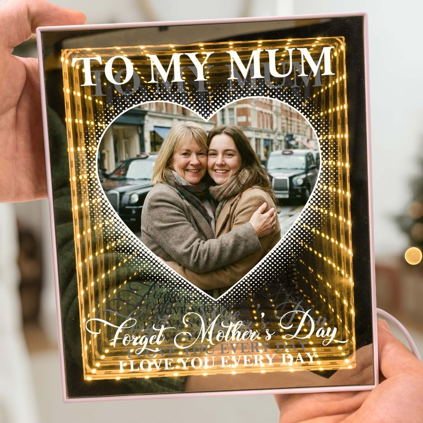 Forget Mother's Day I Love You Every Day - Personalized Photo Infinity Mirror Light Box