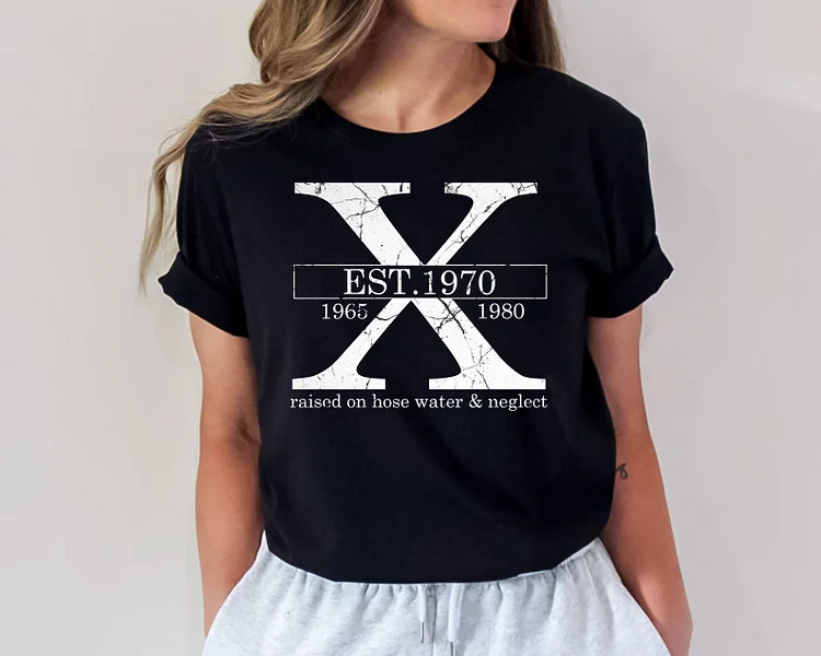 Custom Unisex Gen X Raised On Hose Water And Neglect T-Shirt