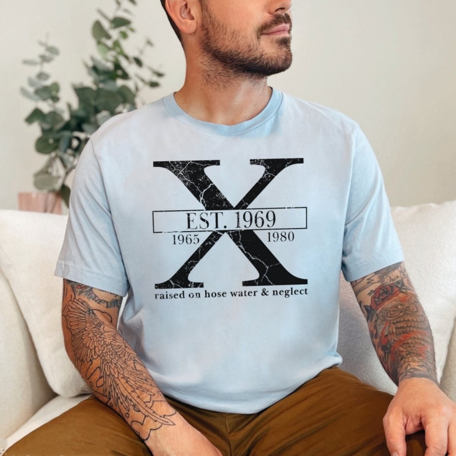 Custom Gen X Raised On Hose Water And Neglect T-Shirt