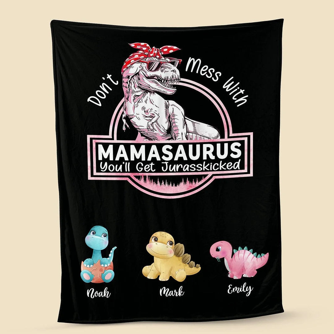 Don't Mess With Mamasaurus Blanket, You'll Get Jurasskicked - Personalized Blanket For Mom