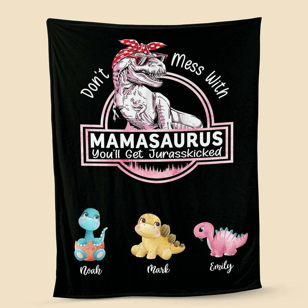 Don't Mess With Mamasaurus Blanket, You'll Get Jurasskicked - Personalized Blanket For Mom