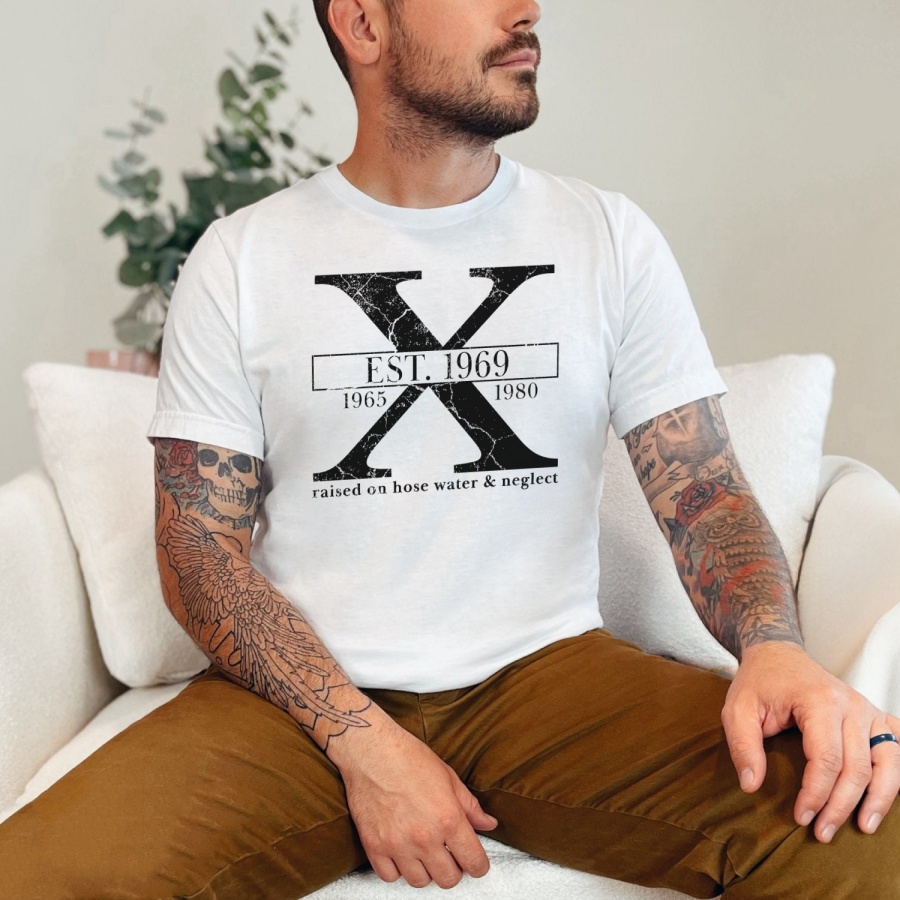 Custom Gen X Raised On Hose Water And Neglect T-Shirt