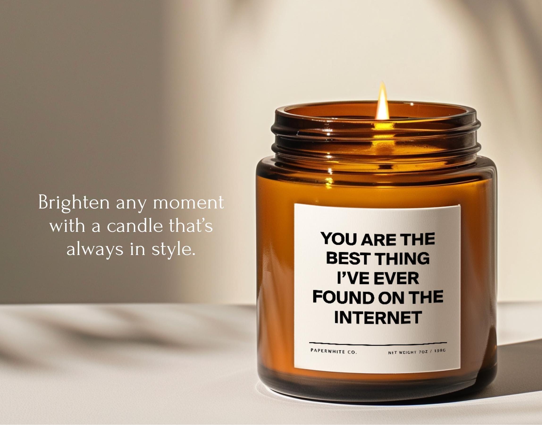 YOU ARE THE BEST THING I'VE EVER FOUND ON THE INTERNET Candle | Gifts for Couples