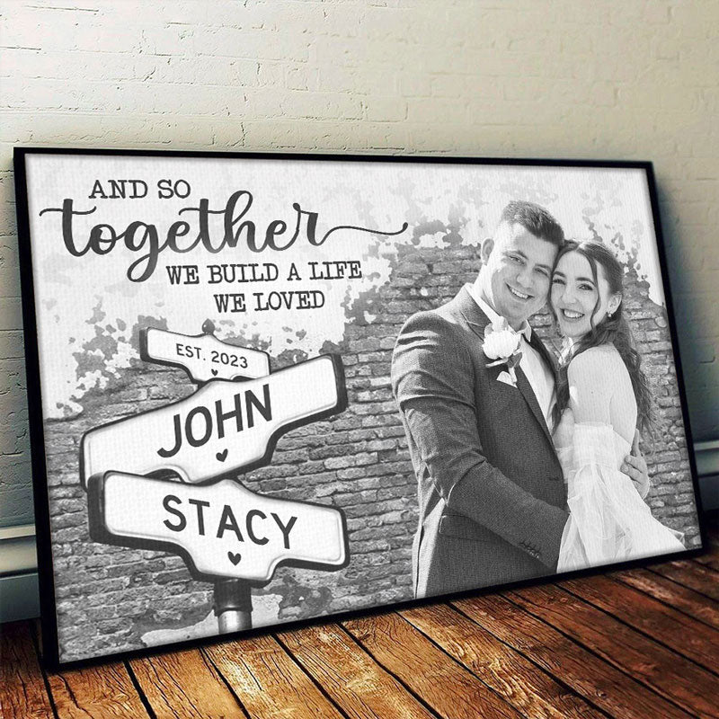 Custom Photo We Build A Life We Loved - Couple Personalized Custom Horizontal Poster - Gift For Husband Wife, Anniversary
