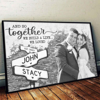 Custom Photo We Build A Life We Loved - Couple Personalized Custom Horizontal Poster - Gift For Husband Wife, Anniversary