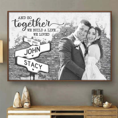 Custom Photo We Build A Life We Loved - Couple Personalized Custom Horizontal Poster - Gift For Husband Wife, Anniversary