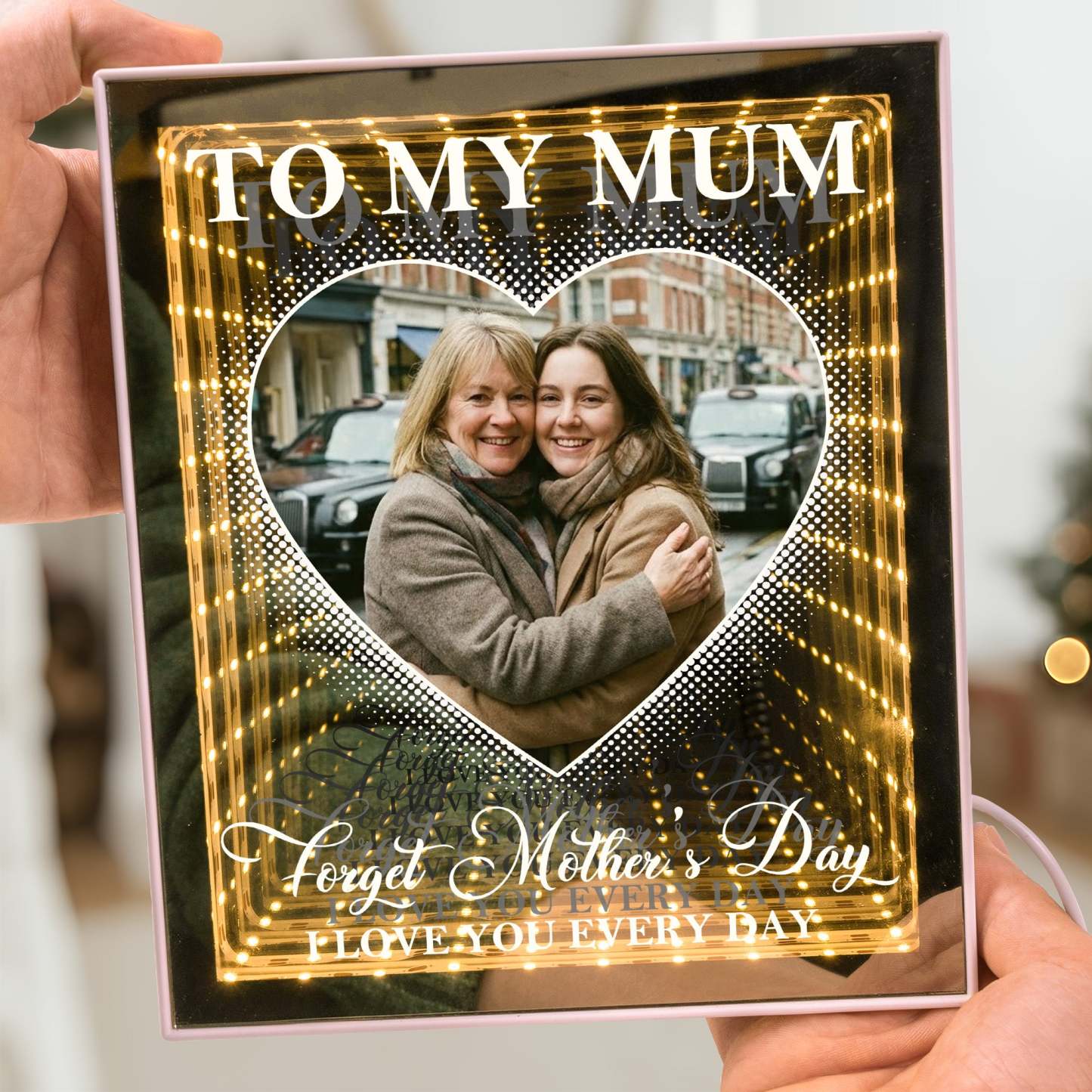 Forget Mother's Day I Love You Every Day - Personalized Photo Infinity Mirror Light Box