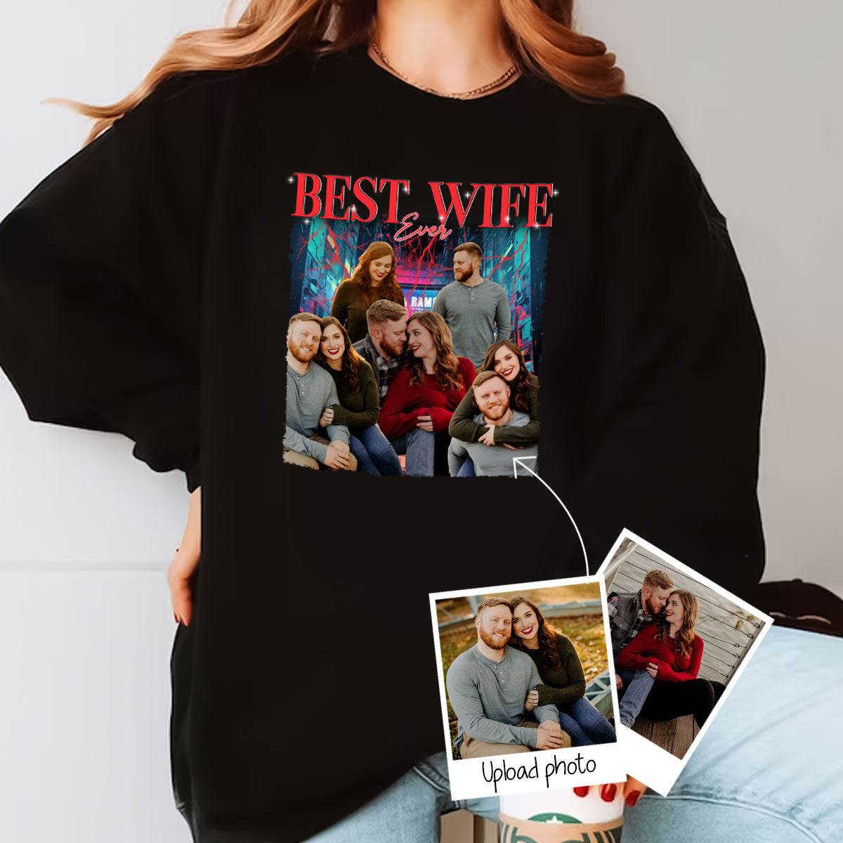 Best Wife Ever Custom Photo - Personalized Shirt,Sweatshirt - Anniversary, Funny, Birthday Gift For Wife