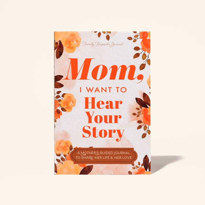 Mom, I Want to Hear Your Story - The Gift Your Mom Will Love! mother story