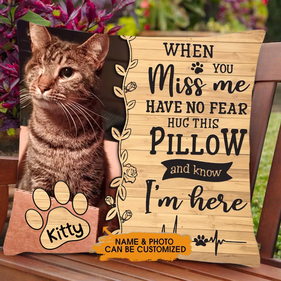  Upload Photo When You Miss Me Have No Fear Pet Cat Dog Pillow
