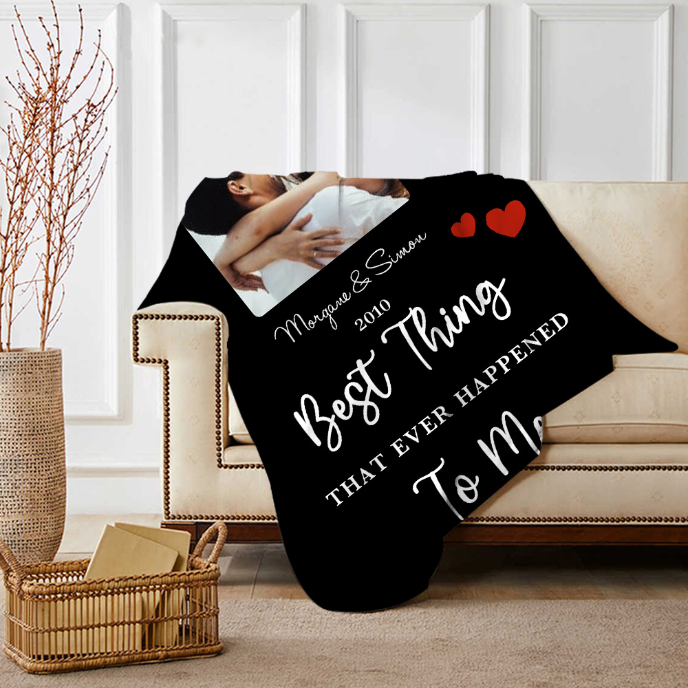 Couple Photo Blanket Customized 2 Names & Date Blanket Valentine's Day Gifts - You Are the Best Thing That Ever Happened to Me